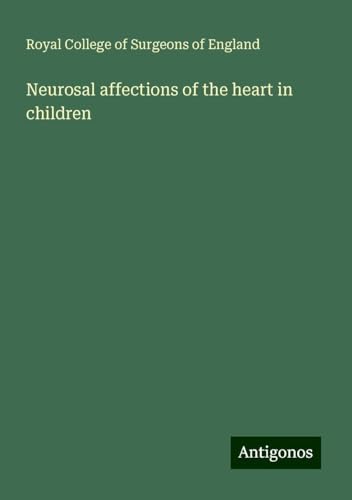 Neurosal affections of the heart in children Neurosal affections of the heart in children von Antigonos Verlag