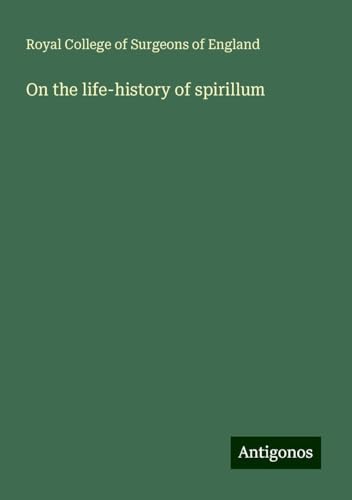 On the life-history of spirillum On the life-history of spirillum von Antigonos Verlag