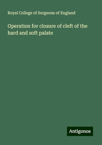 Operation for closure of cleft of the hard and soft palate Operation for closure of cleft of the hard and soft palate von Antigonos Verlag