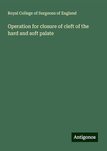 Operation for closure of cleft of the hard and soft palate Operation for closure of cleft of the hard and soft palate von Antigonos Verlag