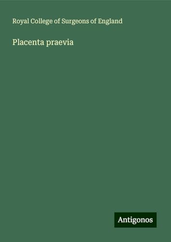 Placenta praevia Placenta praevia von Antigonos Verlag
