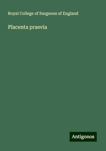 Placenta praevia Placenta praevia von Antigonos Verlag