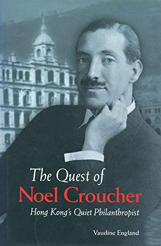 The Quest of Noel Croucher - Hong Kong's Quiet Philanthropist