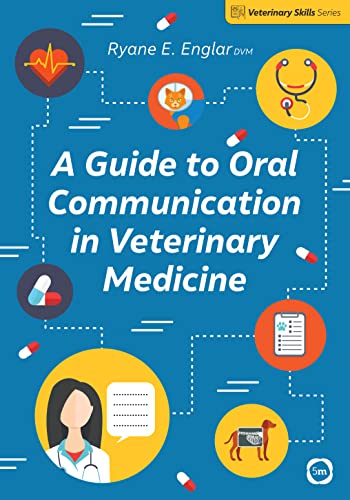 A Guide to Oral Communication in Veterinary Medicine (Veterinary Skills) von 5m Publishing