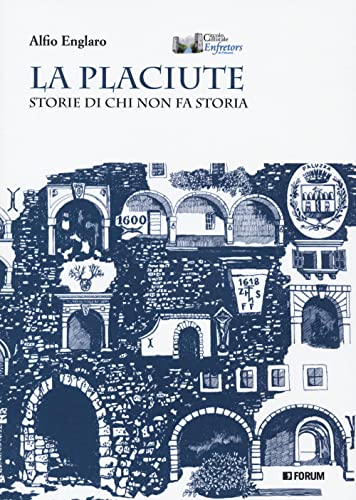 La placiute. Storie di chi non fa storia La placiute. Storie di chi non fa storia von Forum Edizioni