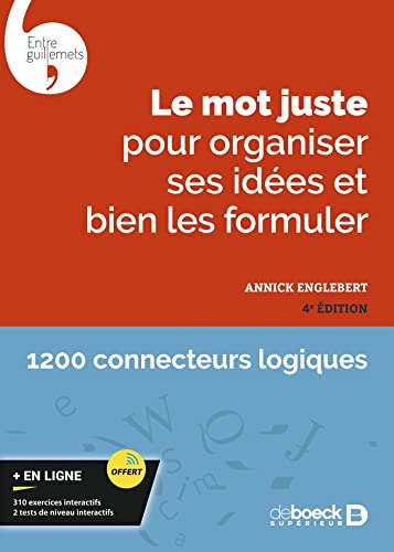 Le mot juste pour organiser ses idées et bien les formuler: Avec exercices interactifs et tests de niveau