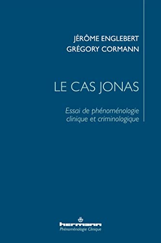 Le cas Jonas: Essai de phénoménologie clinique et criminologique