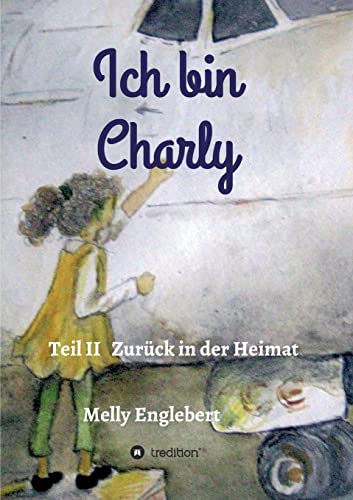 Ich bin Charly: Teil II - Zurück in der Heimat