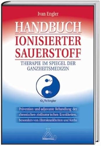 Handbuch Ionisierter Sauerstoff: Therapie im Spiegel der Ganzheitsmedizin von Spurbuchverlag Baunach