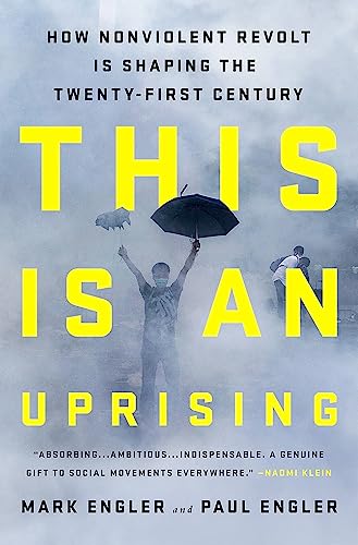 This Is an Uprising: How Nonviolent Revolt Is Shaping the Twenty-First Century von Bold Type Books