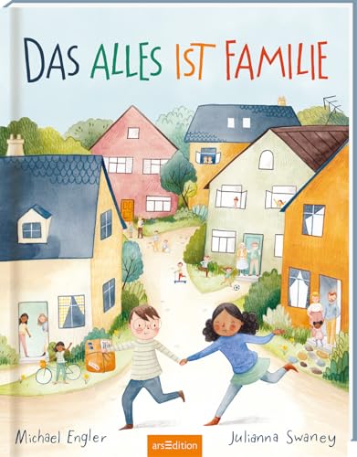 Das alles ist Familie: Bilderbuch, Familienkonstellationen, Diversität und Vielfalt, Kinder ab 4 Jahre von Ars Edition