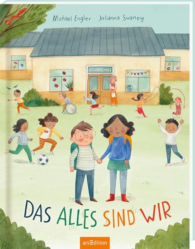 Das alles sind WIR: Bilderbuch Diversität, Vielfalt & Inklusion, Mobbing, Schule, Schulanfang, ab 5 Jahren