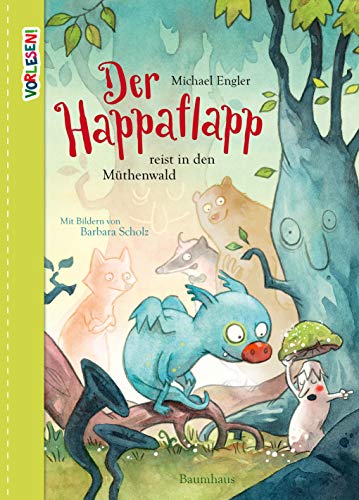 Der Happaflapp reist in den Müthenwald: Zauberhafte Vorlesegeschichte über die Suche nach einem Freund (Vorlesen) von Baumhaus