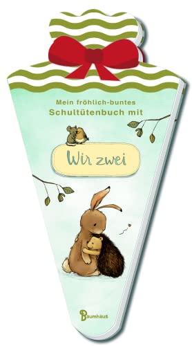 Mein fröhlich-buntes Schultütenbuch mit WIR ZWEI (Wir zwei gehören zusammen)