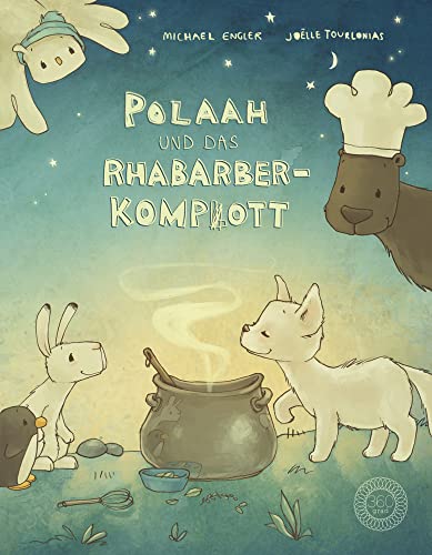 POLAAH und das Rhabarber-Kompott: Mit extra Kompottgedicht und Kompottrezept