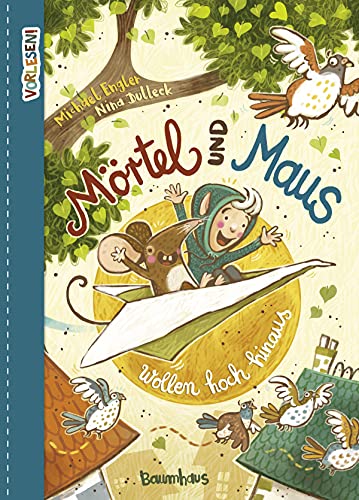 Mörtel und Maus wollen hoch hinaus: Abenteuerliches Vorlesebuch über Mut und kleine und große Helden (Vorlesen) Mörtel und Maus wollen hoch hinaus: Abenteuerliches Vorlesebuch über Mut und kleine und große Helden (Vorlesen)