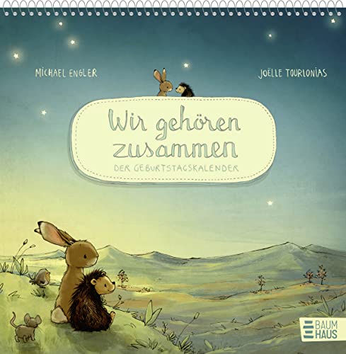 Wir gehören zusammen – Der Geburtstagskalender: Immerwährender Kalender, Spiralbindung, mit stimmungsvollen Bildern von Hase und Igel aus den Wir-Zwei-Büchern (Wir zwei gehören zusammen)