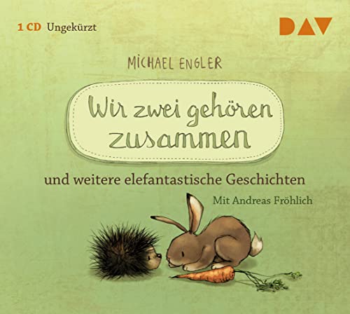 Wir zwei gehören zusammen und weitere elefantastische Geschichten: Ungekürzte szenische Lesungen mit Musik mit Andreas Fröhlich (1 CD) von Der Audio Verlag, Dav