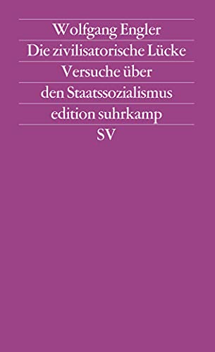 Die zivilisatorische Lücke: Versuche über den Staatssozialismus (edition suhrkamp)