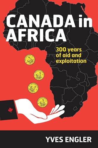 Canada in Africa: 300 Years of Aid and Exploitation von Fernwood Publishing