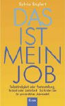 Das ist mein Job. Selbständigkeit oder Festanstellung - Teilzeit oder Zeitarbeit - So finden Sie ihr persönliches Jobmodell