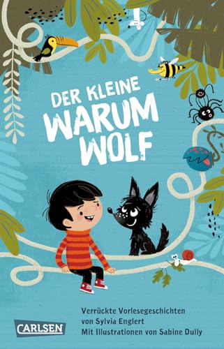 Der kleine Warumwolf: Urkomische Vorlesegeschichten mit fantastischen Illustrationen von Carlsen