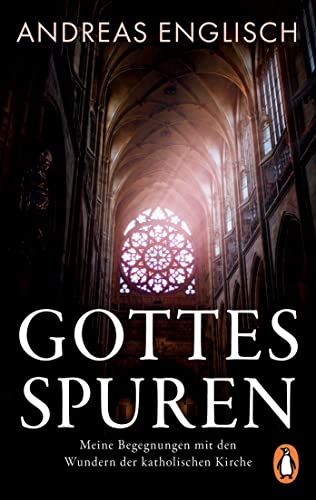 Gottes Spuren: Meine Begegnungen mit den Wundern der katholischen Kirche von PENGUIN VERLAG