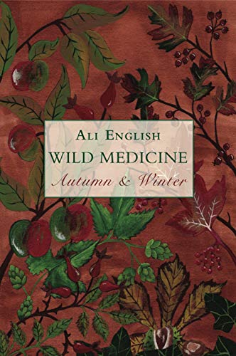 Wild Medicine, Autumn and Winter: Autumn and Winter Wild Medicine, Autumn and Winter: Autumn and Winter von Aeon Books