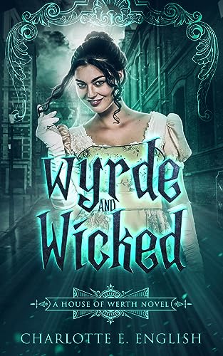 Wyrde and Wicked (House of Werth, Band 2)