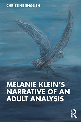 Melanie Klein’s Narrative of an Adult Analysis