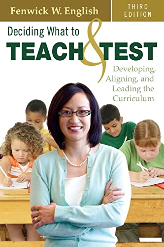 Deciding What to Teach and Test: Developing, Aligning, And Leading The Curriculum