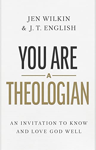 You Are a Theologian: An Invitation to Know and Love God Well von B&H BOOKS