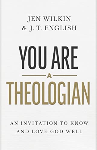 You Are a Theologian: An Invitation to Know and Love God Well von LifeWay Christian Resources