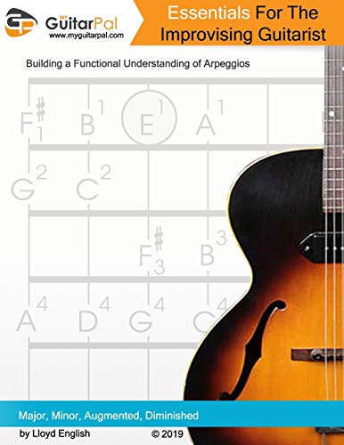 Essentials For The Improvising Guitarist: A Practical Guide to Understanding Arpeggios (My Guitar Pal, Band 3) von CREATESPACE