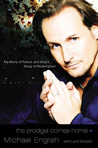 Prodigal Comes Home: My Story of Failure and God's Story of Redemption von Thomas Nelson
