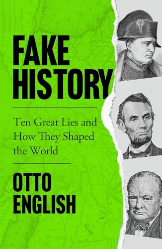 Fake History: Ten Great Lies and How They Shaped the World von WELBECK
