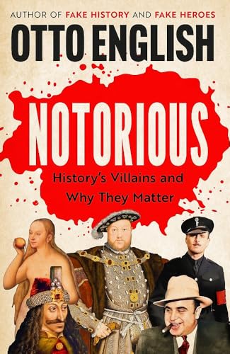 Notorious: History’s Villains and Why They Matter Notorious: History’s Villains and Why They Matter von Headline Welbeck Non-Fiction