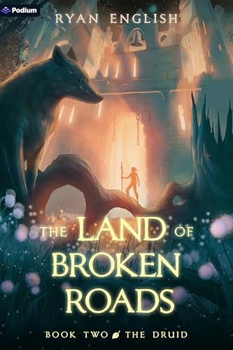 The Druid: A High Fantasy Adventure (Land of Broken Roads) von Podium Publishing