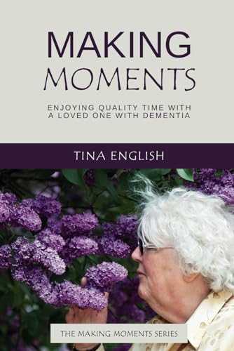 Making Moments: Enjoying Quality Time with a Loved One living with Dementia (The Making Moments Series) von Nielsen