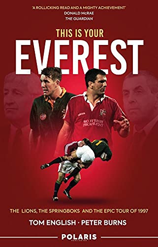 This Is Your Everest: The Lions, the Springboks and the Epic Tour of 1997