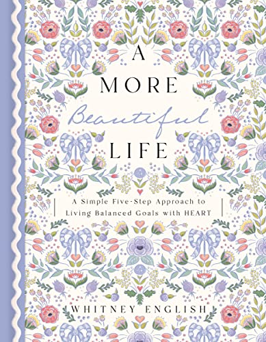 A More Beautiful Life: A Simple Five-Step Approach to Living Balanced Goals with HEART von Thomas Nelson