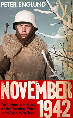 November 1942: An Intimate History of the Turning Point of the Second World War