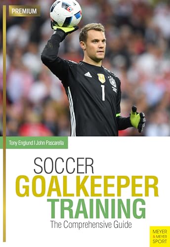 Soccer Goalkeeper Training: The Comprehensive Guide von Meyer & Meyer Sport
