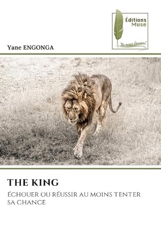 THE KING: échouer ou réussir au moins tenter sa chance von Éditions Muse