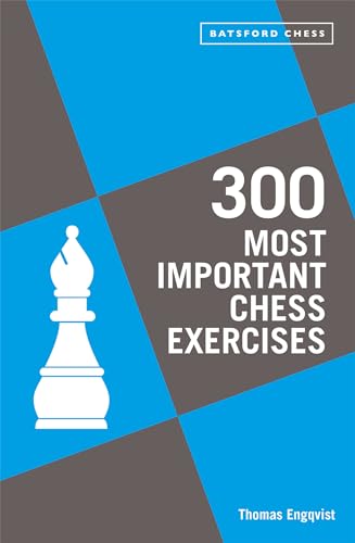 300 Most Important Chess Exercises: Study five a week to be a better chessplayer von Bloomsbury