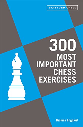 300 Most Important Chess Exercises: Study five a week to be a better chessplayer