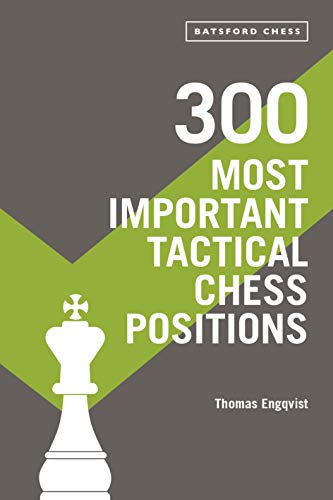 300 Most Important Tactical Chess Positions: Study Five a Week to Be a Better Chessplayer von Batsford