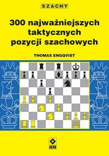 300 najważniejszych taktycznych pozycji szachowych (SZACHY) von RM