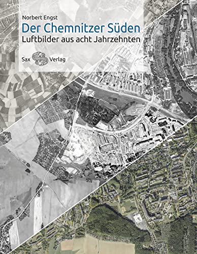 Der Chemnitzer Süden: Luftbilder aus acht Jahrzehnten von Sax Verlag