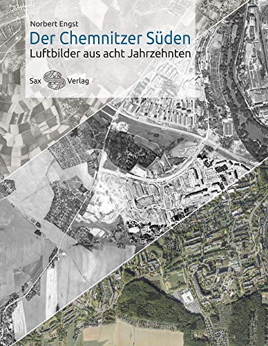 Der Chemnitzer Süden: Luftbilder aus acht Jahrzehnten